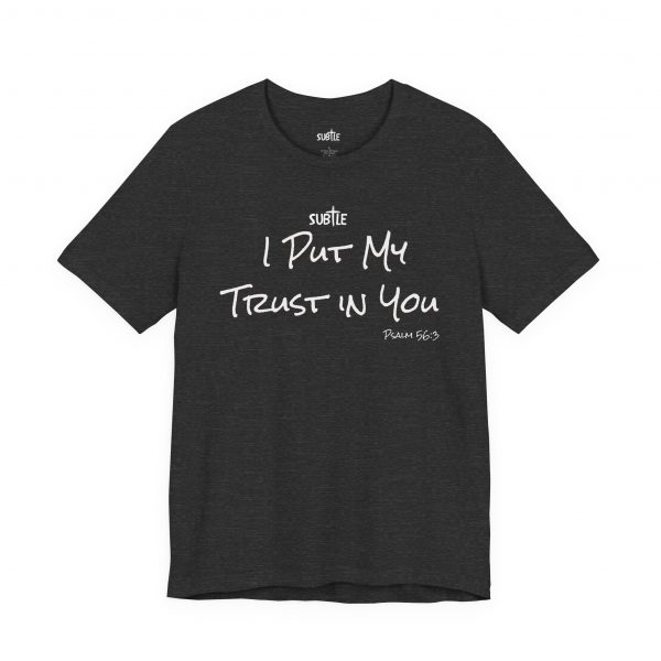 Trust In You by Subtle Merch--Unisex Dark Colored Heavy Cotton T-Shirt, Faith-Based and Inspirational, Psalm 56:3 - Image 31