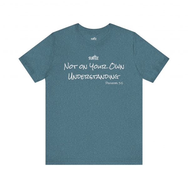 Not on Your Own Understanding by Subtle Merch--Unisex Dark Colored Heavy Cotton T-Shirt, Faith-Based and Inspirational, Proverbs 3:5 - Image 37