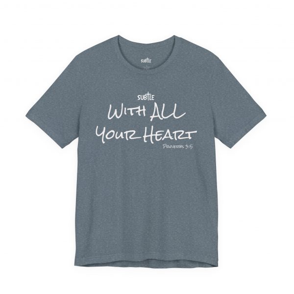 With All Your Heart by Subtle Merch--Unisex Dark Colored Heavy Cotton T-Shirt, Faith-Based and Inspirational, Proverbs 3:5 - Image 39