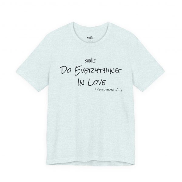 Everything In Love by Subtle Merch--Unisex Heavy Cotton T-Shirt, Faith-Based and Inspirational, 1 Corinthians 16:14 - Image 10