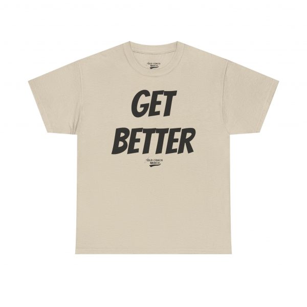 Get Better Motivational T-Shirt by Old Coach - Image 17