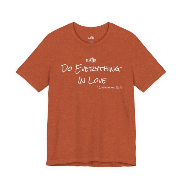 Everything in Love by Subtle Merch--Unisex Dark Colored Heavy Cotton T-Shirt, Faith-Based and Inspirational, 1 Corinthians 6:14 - Image 16