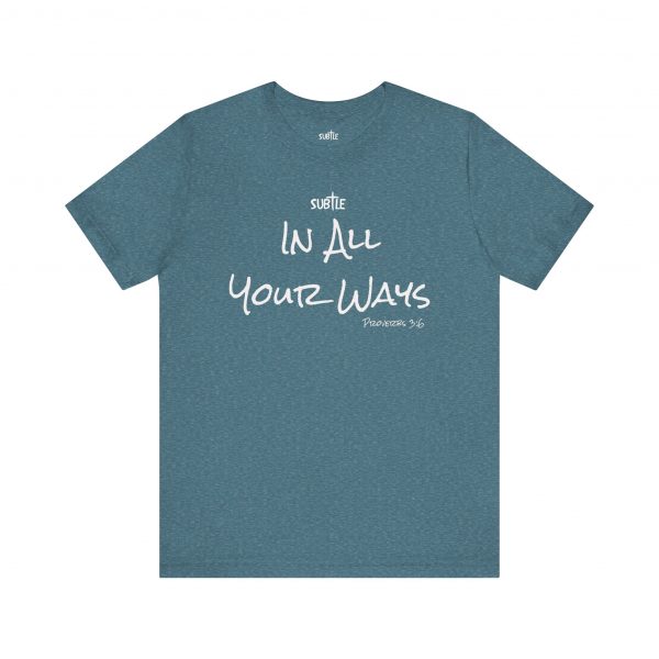 In All Your Ways by Subtle Merch--Unisex Dark Colored Heavy Cotton T-Shirt, Faith-Based and Inspirational, Proverbs 3:6 - Image 41