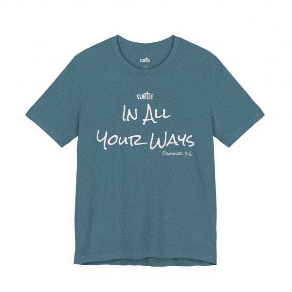 In All Your Ways by Subtle Merch--Unisex Dark Colored Heavy Cotton T-Shirt, Faith-Based and Inspirational, Proverbs 3:6 - Image 43