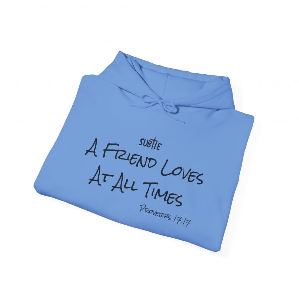A Friend Loves At All Times by Subtle--Unisex Hoodie, Cozy Sweatshirt, Faith-Based Inspirational Apparel,  Proverbs 17:17 - Image 30