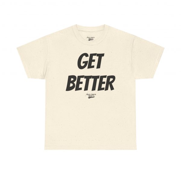 Get Better Motivational T-Shirt by Old Coach - Image 33