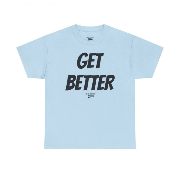 Get Better Motivational T-Shirt by Old Coach - Image 45
