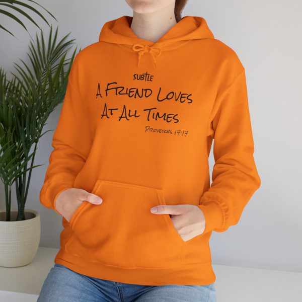 A Friend Loves At All Times by Subtle--Unisex Hoodie, Cozy Sweatshirt, Faith-Based Inspirational Apparel,  Proverbs 17:17 - Image 27