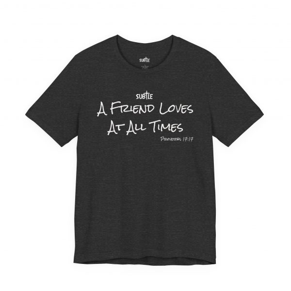 A Friend Loves at All Times by Subtle Merch--Unisex Dark Colored Heavy Cotton T-Shirt, Faith-Based and Inspirational, Proverbs 17:17 - Image 34