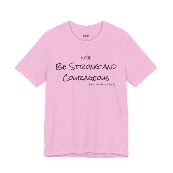 Strong & Courageous by Subtle Merch--Unisex Heavy Cotton T-Shirt, Faith-Based and Inspirational, Deuteronomy 31:6 - Image 34