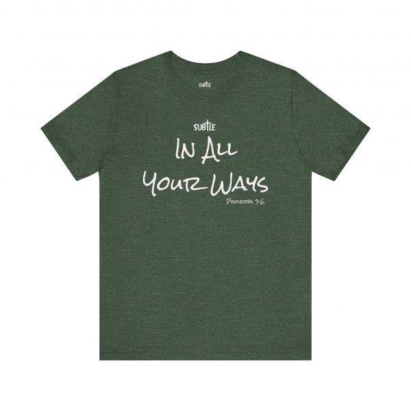 In All Your Ways by Subtle Merch--Unisex Dark Colored Heavy Cotton T-Shirt, Faith-Based and Inspirational, Proverbs 3:6 - Image 29