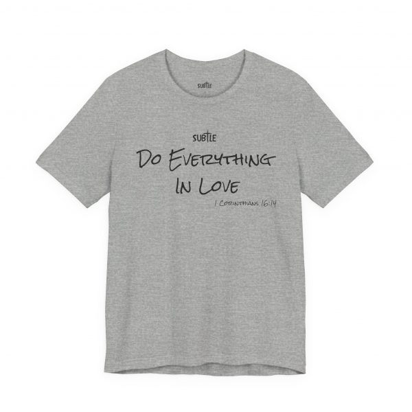 Everything In Love by Subtle Merch--Unisex Heavy Cotton T-Shirt, Faith-Based and Inspirational, 1 Corinthians 16:14 - Image 34