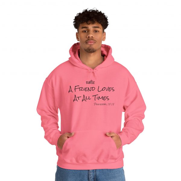 A Friend Loves At All Times by Subtle--Unisex Hoodie, Cozy Sweatshirt, Faith-Based Inspirational Apparel,  Proverbs 17:17 - Image 48
