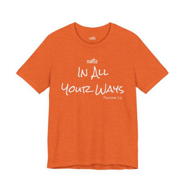 In All Your Ways by Subtle Merch--Unisex Dark Colored Heavy Cotton T-Shirt, Faith-Based and Inspirational, Proverbs 3:6 - Image 15
