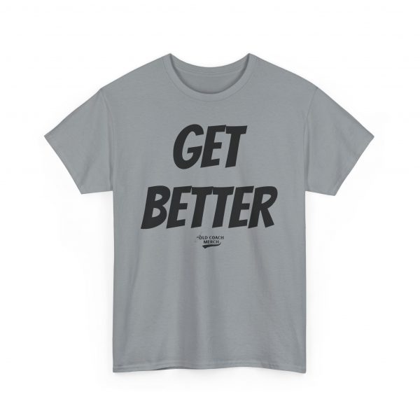 Get Better Motivational T-Shirt by Old Coach - Image 43