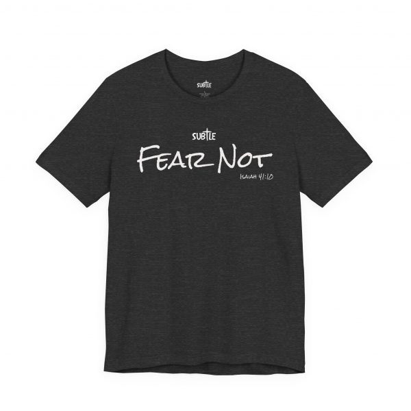 Fear Not by Subtle Merch--Unisex Dark Colored Heavy Cotton T-Shirt, Faith-Based and Inspirational, Isaiah 41:10 - Image 31