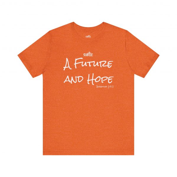 A Future and Hope by Subtle Merch--Unisex Dark Colored Heavy Cotton T-Shirt, Faith-Based and Inspirational, Jeremiah 29:11