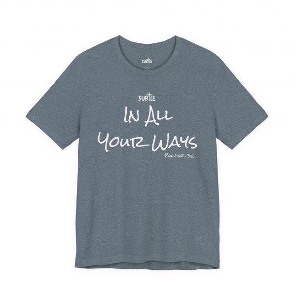 In All Your Ways by Subtle Merch--Unisex Dark Colored Heavy Cotton T-Shirt, Faith-Based and Inspirational, Proverbs 3:6 - Image 39