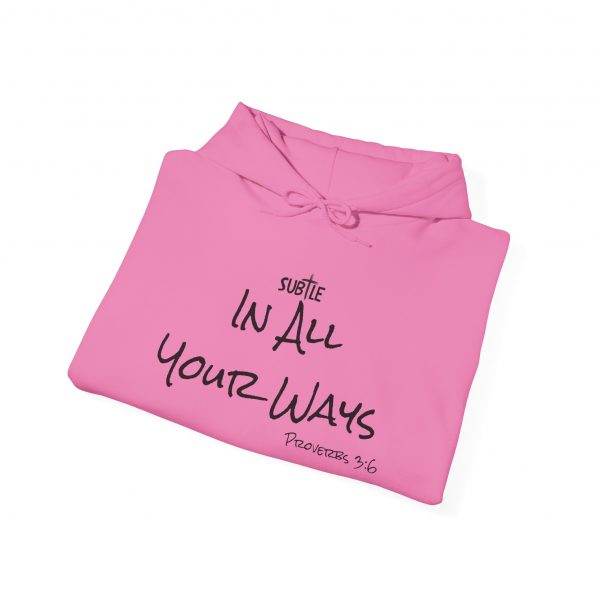 In All Your Ways by Subtle--Unisex Hoodie, Cozy Sweatshirt, Faith-Based Inspirational Apparel, Proverbs 3:6 - Image 2