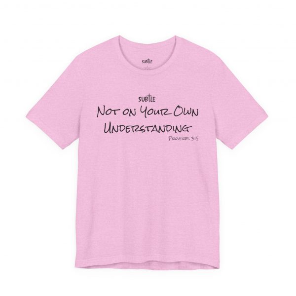 Not on Your Own Understanding by Subtle Merch--Unisex Heavy Cotton T-Shirt, Faith-Based and Inspirational, Proverbs 3:5 - Image 34