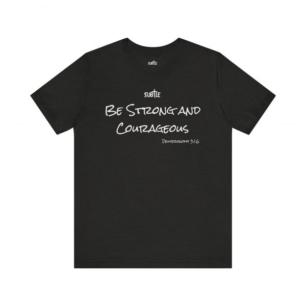 Strong & Courageous by Subtle Merch--Unisex Dark Colored Heavy Cotton T-Shirt, Faith-Based and Inspirational, Deuteronomy 31:6 - Image 13