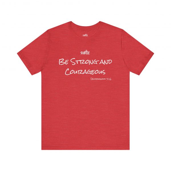 Strong & Courageous by Subtle Merch--Unisex Dark Colored Heavy Cotton T-Shirt, Faith-Based and Inspirational, Deuteronomy 31:6 - Image 49