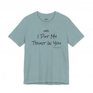 Trust in You by Subtle Merch--Unisex Heavy Cotton T-Shirt, Faith-Based and Inspirational, Psalm 56:3