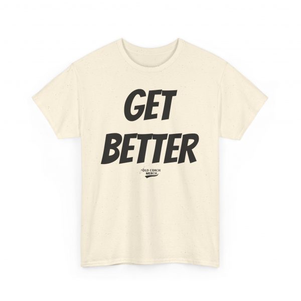 Get Better Motivational T-Shirt by Old Coach - Image 35