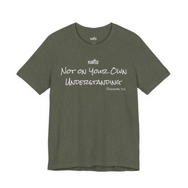 Not on Your Own Understanding by Subtle Merch--Unisex Dark Colored Heavy Cotton T-Shirt, Faith-Based and Inspirational, Proverbs 3:5 - Image 19