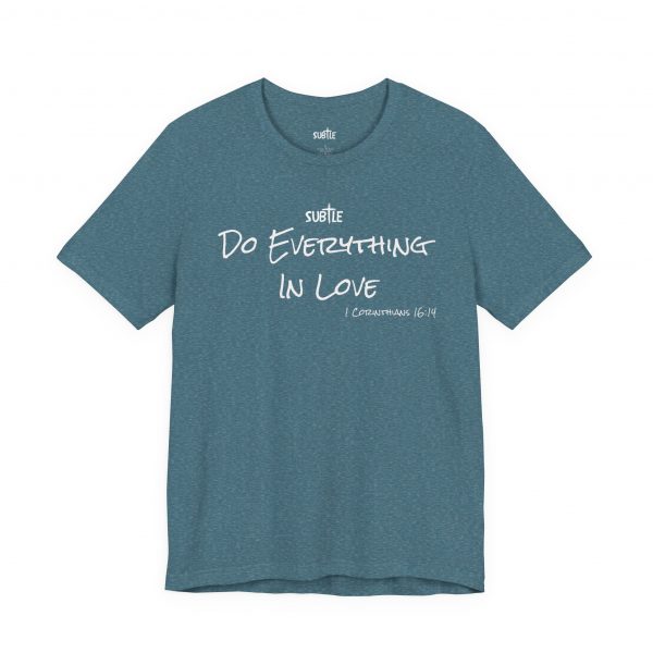 Everything in Love by Subtle Merch--Unisex Dark Colored Heavy Cotton T-Shirt, Faith-Based and Inspirational, 1 Corinthians 6:14 - Image 31