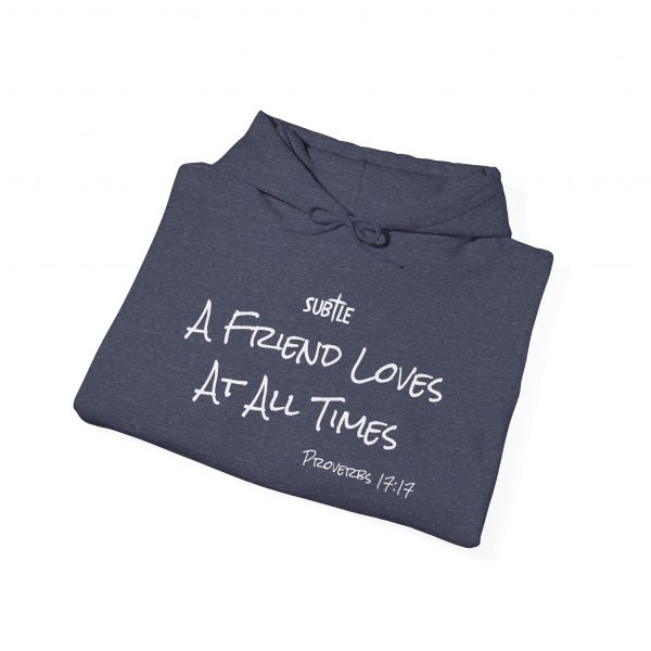 A Friend Loves At All Times by Subtle--Unisex Dark Colored Hoodie, Cozy Sweatshirt, Faith-Based Inspirational Apparel,  Proverbs 17:17 - Image 32