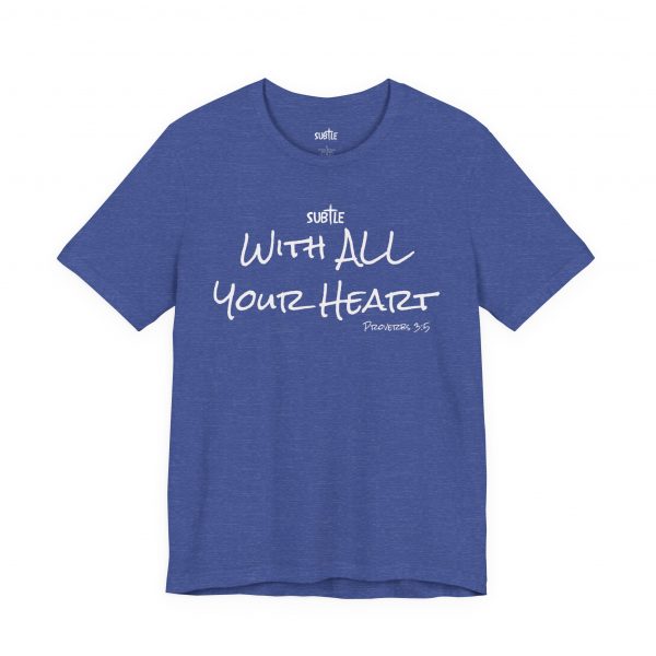 With All Your Heart by Subtle Merch--Unisex Dark Colored Heavy Cotton T-Shirt, Faith-Based and Inspirational, Proverbs 3:5 - Image 35