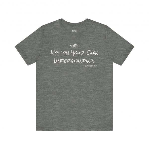 Not on Your Own Understanding by Subtle Merch--Unisex Dark Colored Heavy Cotton T-Shirt, Faith-Based and Inspirational, Proverbs 3:5 - Image 9