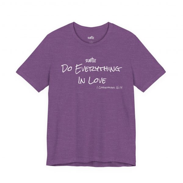 Everything in Love by Subtle Merch--Unisex Dark Colored Heavy Cotton T-Shirt, Faith-Based and Inspirational, 1 Corinthians 6:14 - Image 4