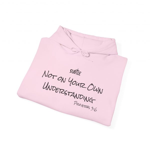 Not on Your Understanding by Subtle--Unisex Hoodie, Cozy Sweatshirt, Faith-Based Inspirational Apparel, Proverbs 3:6 - Image 14