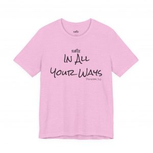 In All Your Ways by Subtle Merch--Unisex Heavy Cotton T-Shirt, Faith-Based and Inspirational, Proverbs 3:6
