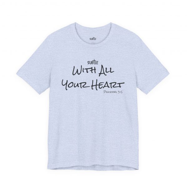 With All Your Heart by Subtle Merch--Unisex Heavy Cotton T-Shirt, Faith-Based and Inspirational, Proverbs 3:5 - Image 28
