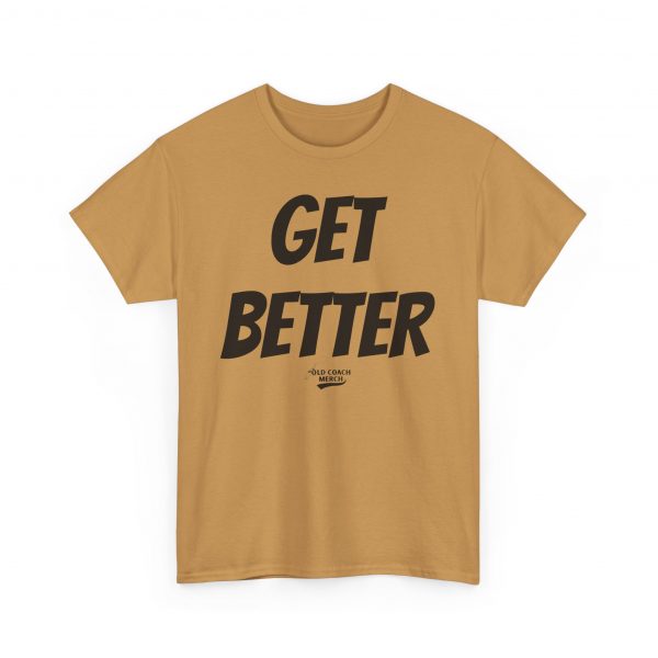 Get Better Motivational T-Shirt by Old Coach - Image 31