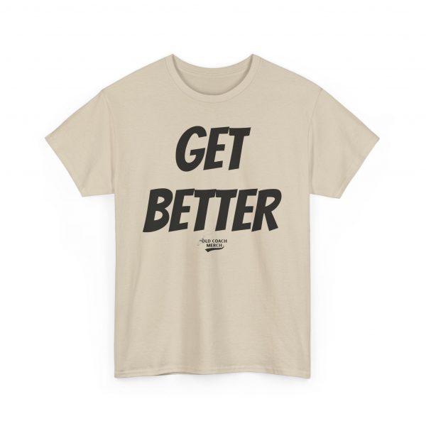 Get Better Motivational T-Shirt by Old Coach - Image 19