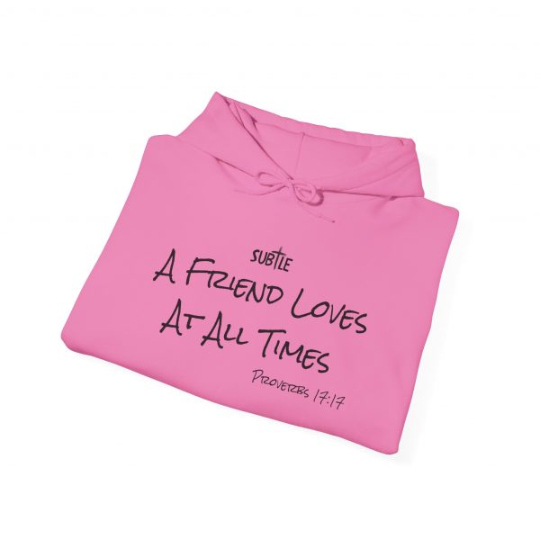 A Friend Loves At All Times by Subtle--Unisex Hoodie, Cozy Sweatshirt, Faith-Based Inspirational Apparel,  Proverbs 17:17 - Image 42