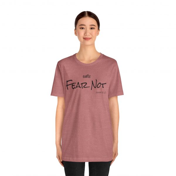 Fear Not by Subtle Merch--Unisex Heavy Cotton T-Shirt, Faith-Based and Inspirational, Isaiah 41:10 - Image 15
