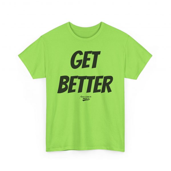 Get Better Motivational T-Shirt by Old Coach