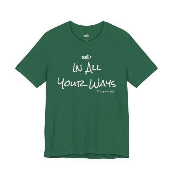 In All Your Ways by Subtle Merch--Unisex Dark Colored Heavy Cotton T-Shirt, Faith-Based and Inspirational, Proverbs 3:6 - Image 27