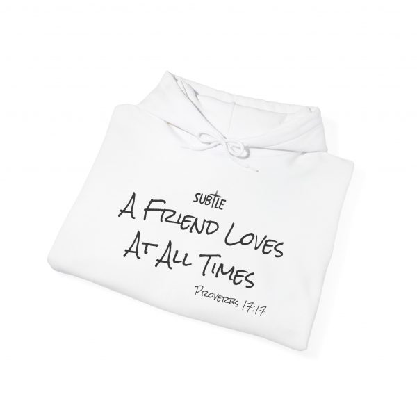 A Friend Loves At All Times by Subtle--Unisex Hoodie, Cozy Sweatshirt, Faith-Based Inspirational Apparel,  Proverbs 17:17 - Image 6