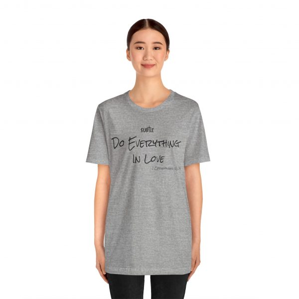 Everything In Love by Subtle Merch--Unisex Heavy Cotton T-Shirt, Faith-Based and Inspirational, 1 Corinthians 16:14 - Image 36