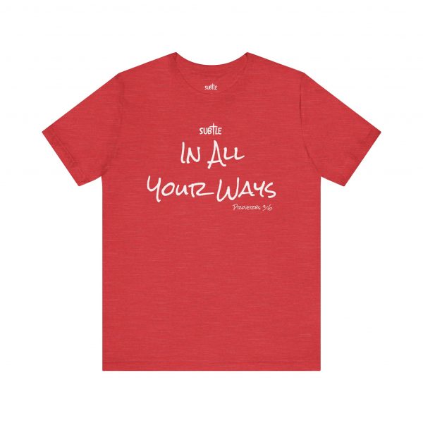 In All Your Ways by Subtle Merch--Unisex Dark Colored Heavy Cotton T-Shirt, Faith-Based and Inspirational, Proverbs 3:6 - Image 5