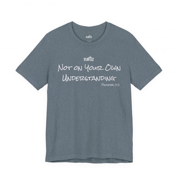 Not on Your Own Understanding by Subtle Merch--Unisex Dark Colored Heavy Cotton T-Shirt, Faith-Based and Inspirational, Proverbs 3:5 - Image 35