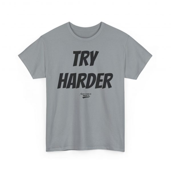 Try Harder Motivational T-Shirt - Image 43