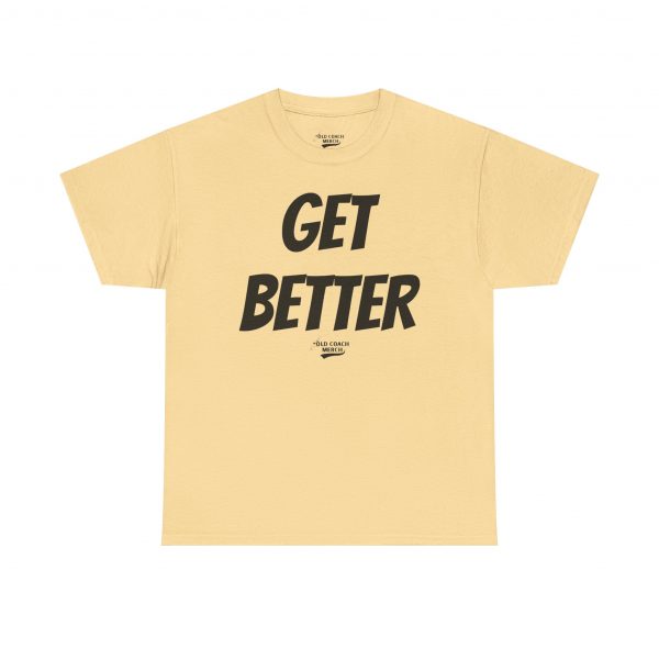 Get Better Motivational T-Shirt by Old Coach - Image 25