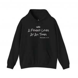 A Friend Loves At All Times by Subtle--Unisex Dark Colored Hoodie, Cozy Sweatshirt, Faith-Based Inspirational Apparel,  Proverbs 17:17